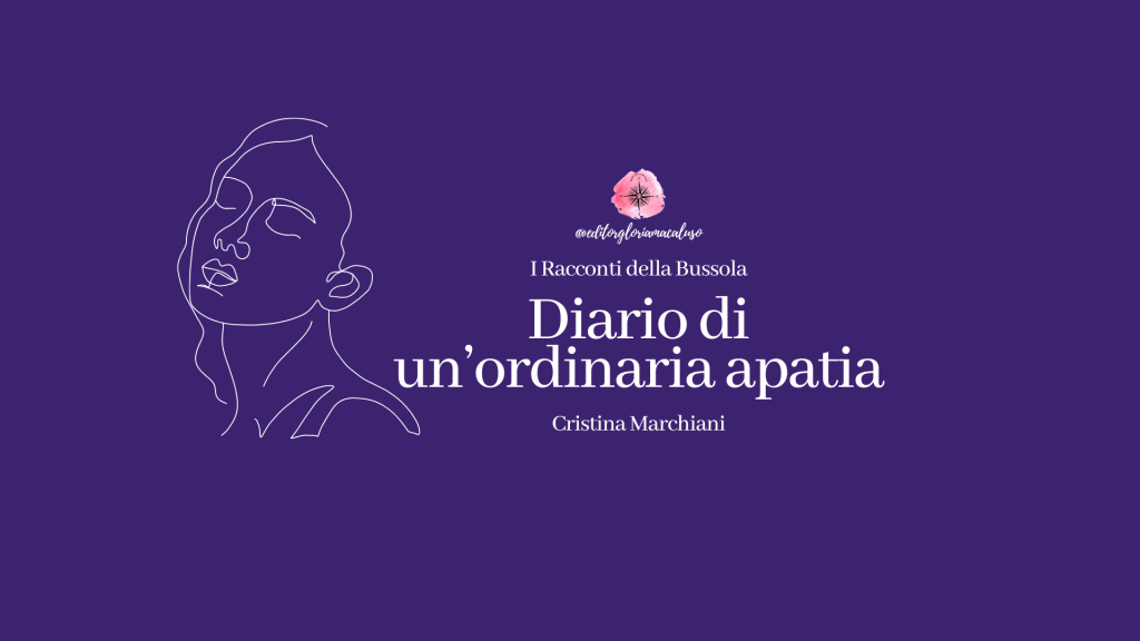 “Diario di un’ordinaria apatia” di Cristina Marchiani – I Racconti della Bussola